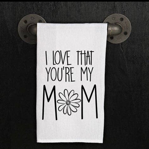 Love That You’re My Mom Towel